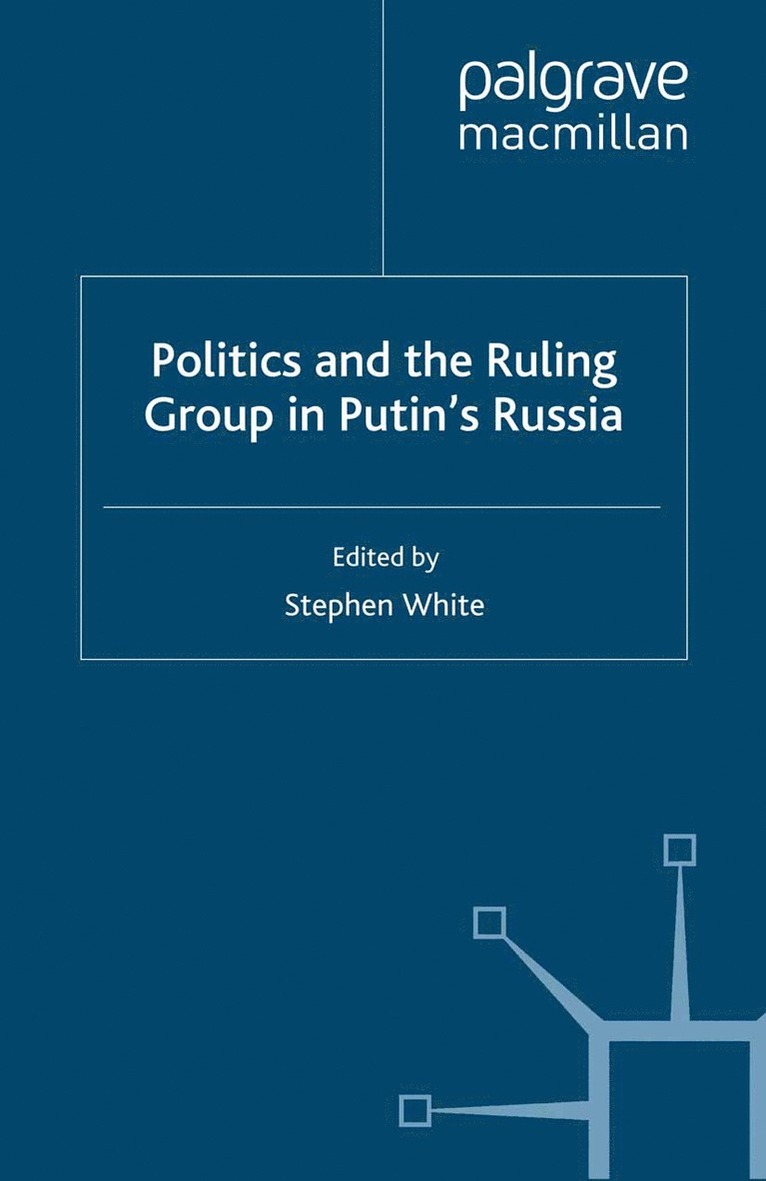 Politics and the Ruling Group in Putin's Russia 1