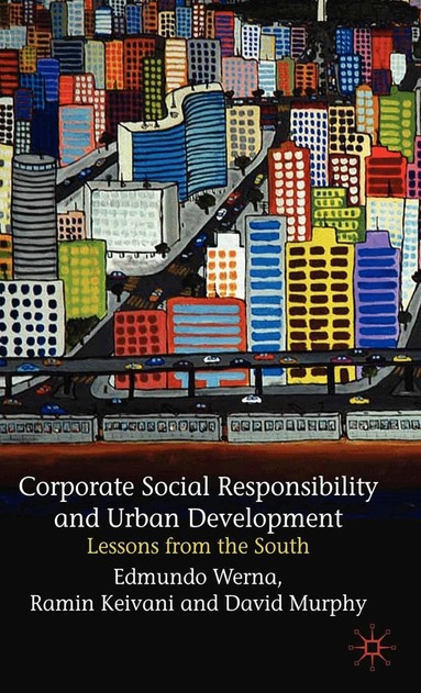 E. Werna, R. Keivani, David Murphy - Corporate Social Responsibility and Urban Development, Häftad