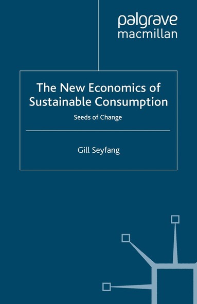 G. Seyfang - New Economics of Sustainable Consumption, Häftad