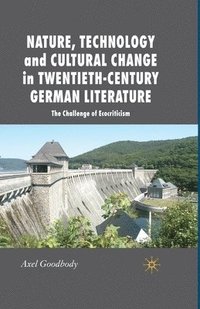 bokomslag Nature, Technology and Cultural Change in Twentieth-Century German Literature