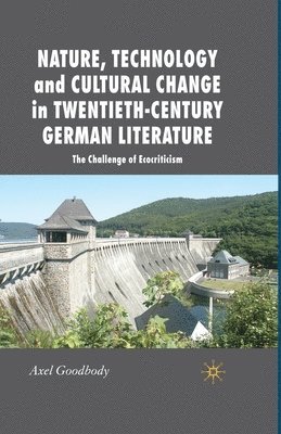 Nature, Technology and Cultural Change in Twentieth-Century German Literature 1