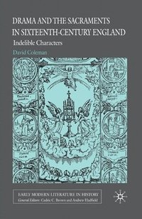 bokomslag Drama and the Sacraments in Sixteenth-Century England