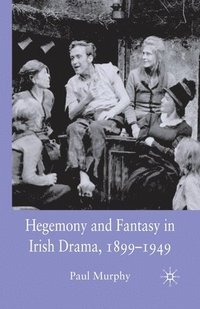 bokomslag Hegemony and Fantasy in Irish Drama, 1899-1949