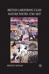 bokomslag British Labouring-Class Nature Poetry, 1730-1837