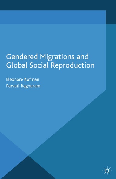 E. Kofman, P. Raghuram - Gendered Migrations and Global Social Reproduction, Häftad