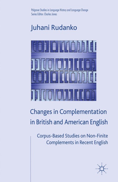 J. Rudanko, Charles Jones - Changes in Complementation in British and American English, Häftad