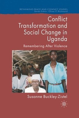 bokomslag Conflict Transformation and Social Change in Uganda