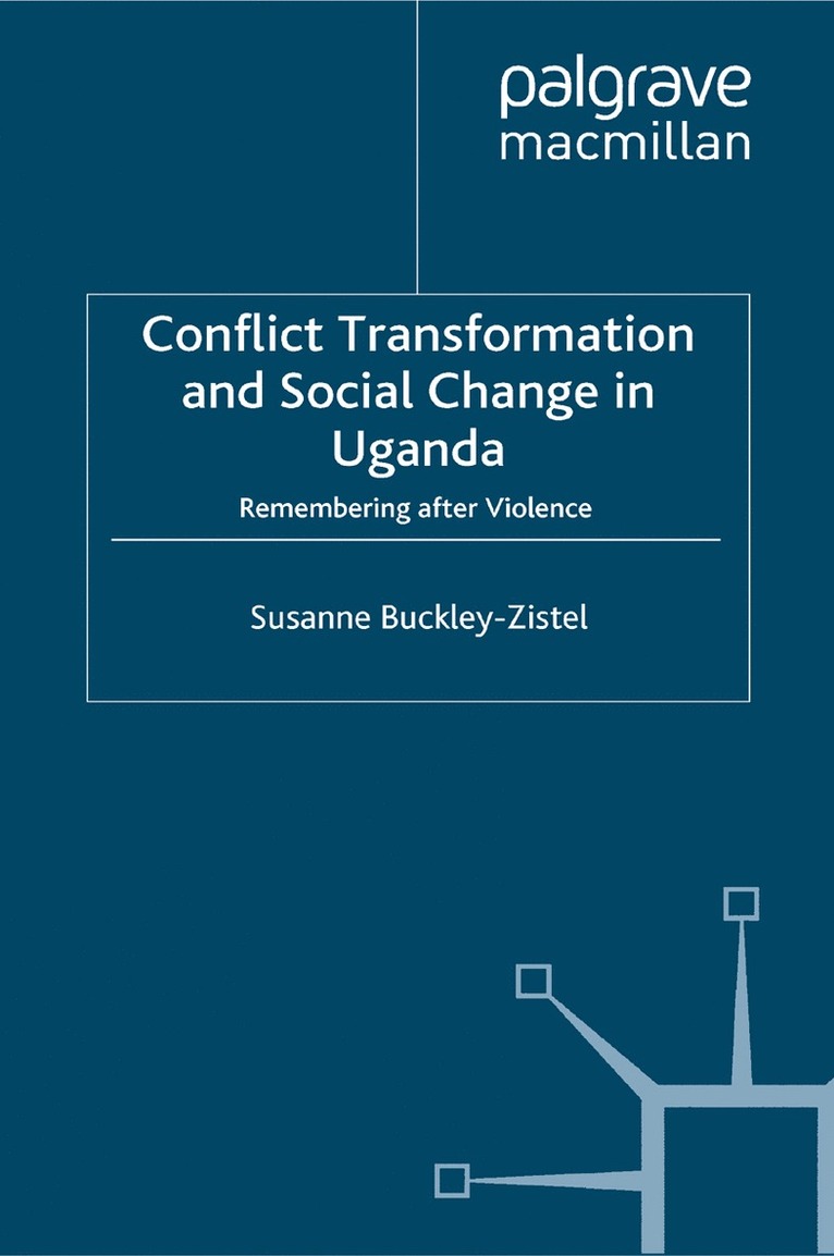 Susanne Buckley-Zistel - Conflict Transformation and Social Change in Uganda, Häftad