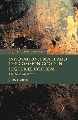 bokomslag Innovation, Profit and the Common Good in Higher Education