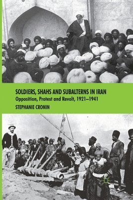 S. Cronin - Soldiers, Shahs and Subalterns in Iran, Häftad