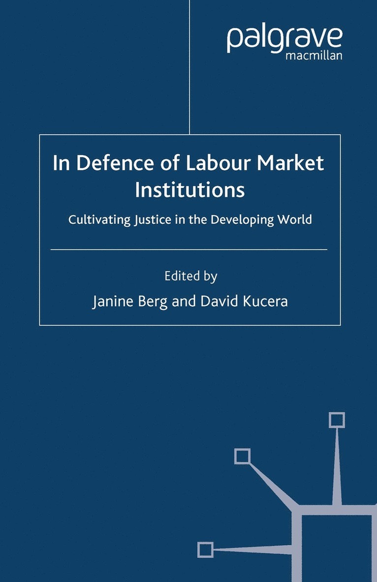 J. Berg, D. Kucera - In Defence of Labour Market Institutions, Häftad