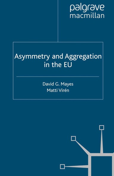 D. Mayes, Matti Virén - Asymmetry and Aggregation in the EU, Häftad