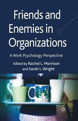 Friends and Enemies in Organizations 1