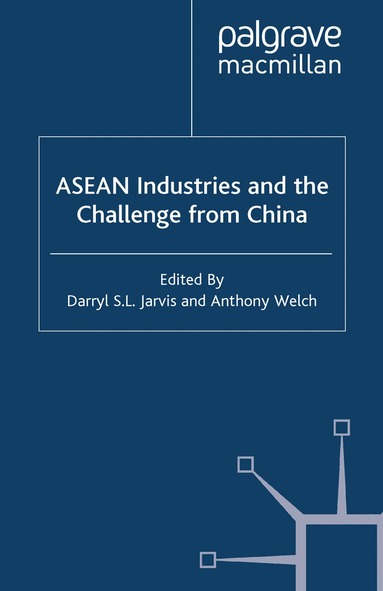 D. Jarvis, A. Welch - ASEAN Industries and the Challenge from China, Häftad