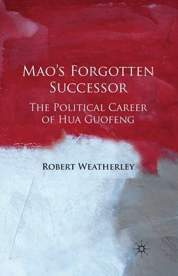 bokomslag Mao's Forgotten Successor