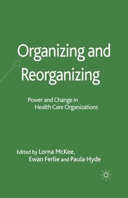 L. McKee, E. Ferlie, P. Hyde - Organizing and Reorganizing, Häftad