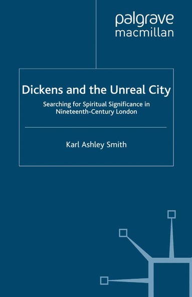 K. Smith - Dickens and the Unreal City, Häftad