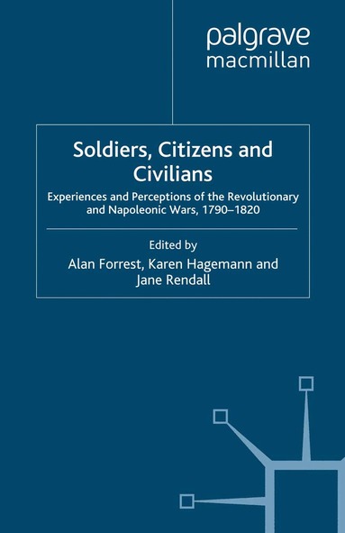 A. Forrest, K. Hagemann, J. Rendall - Soldiers, Citizens and Civilians, Häftad
