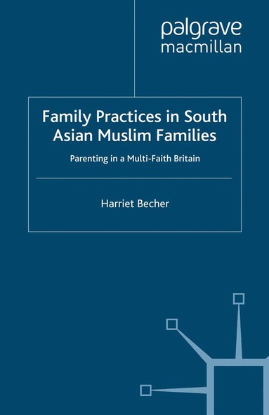 H. Becher - Family Practices in South Asian Muslim Families, Häftad
