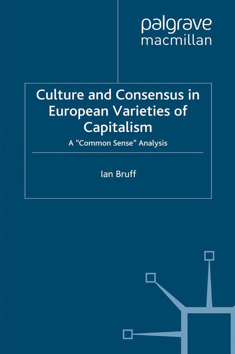 I. Bruff - Culture and Consensus in European Varieties of Capitalism, Häftad