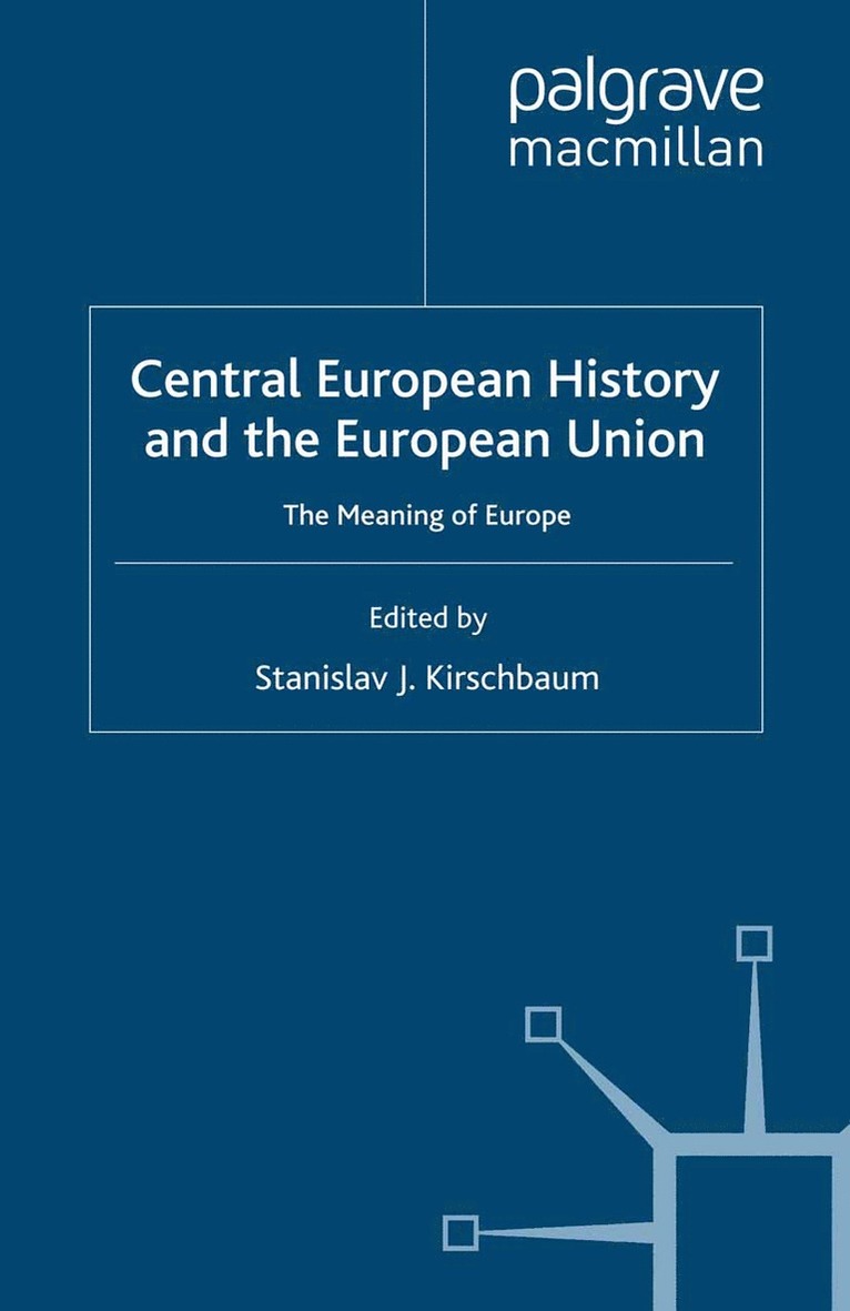 S. Kirschbaum - Central European History and the European Union, Häftad
