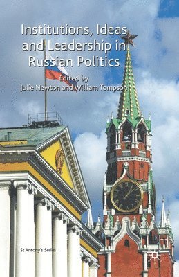 Julie Newton, William Tompson - Institutions, Ideas and Leadership in Russian Politics, Häftad
