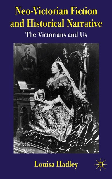 L. Hadley - Neo-Victorian Fiction and Historical Narrative, Häftad