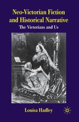 Neo-Victorian Fiction and Historical Narrative 1