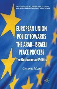 bokomslag European Union Policy towards the Arab-Israeli Peace Process