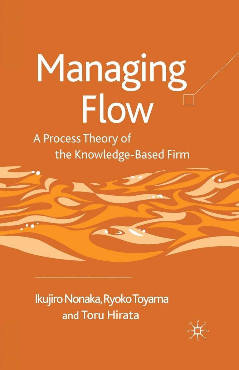 I. Nonaka, R. Toyama, T. Hirata - Managing Flow, Häftad