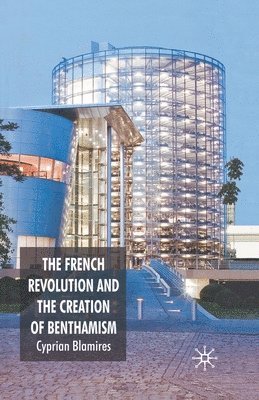 French Revolution and the Creation of Benthamism 1