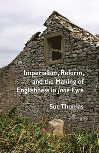 bokomslag Imperialism, Reform and the Making of Englishness in Jane Eyre