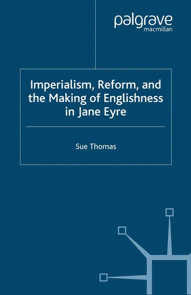 bokomslag Imperialism, Reform and the Making of Englishness in Jane Eyre