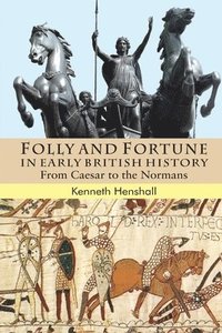 bokomslag Folly and Fortune in Early British History