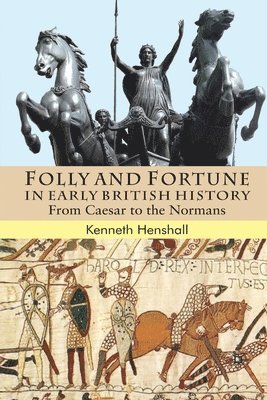 K. Henshall - Folly and Fortune in Early British History, Häftad