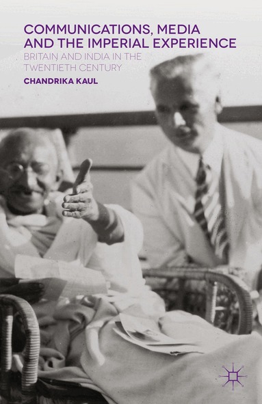 Chandrika Kaul - Communications, Media and the Imperial Experience, Häftad