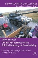 bokomslag Whose Peace? Critical Perspectives on the Political Economy of Peacebuilding