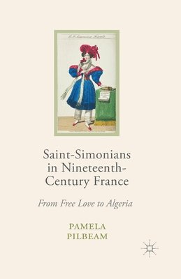Pamela M. Pilbeam - Saint-Simonians in Nineteenth-Century France, Häftad