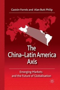 bokomslag The China-Latin America Axis