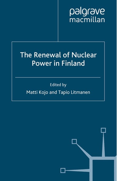 M. Kojo, T. Litmanen - Renewal of Nuclear Power in Finland, Häftad