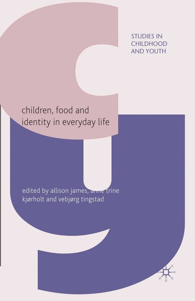 A. James, A. Kjørholt, V. Tingstad - Children, Food and Identity in Everyday Life, Häftad