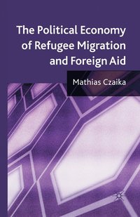 bokomslag The Political Economy of Refugee Migration and Foreign Aid