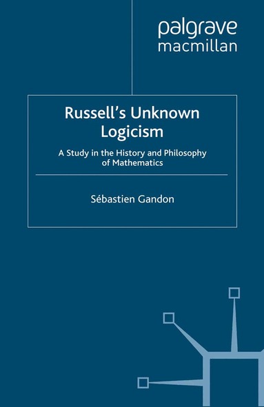 S. Gandon, Michael Beaney - Russell's Unknown Logicism, Häftad
