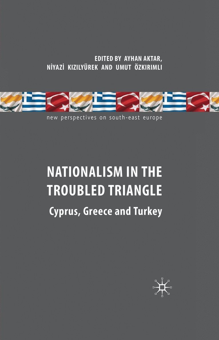 A. Aktar, N. Kizilyürek, U. Ozkirimli - Nationalism in the Troubled Triangle, Häftad