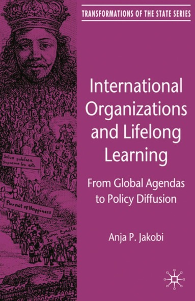 A. Jakobi - International Organizations and Lifelong Learning, Häftad