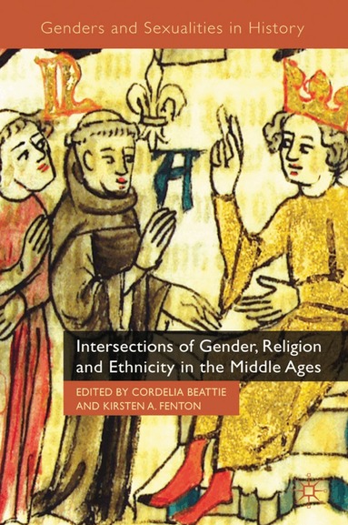 C. Beattie, K. Fenton - Intersections of Gender, Religion and Ethnicity in the Middle Ages, Häftad