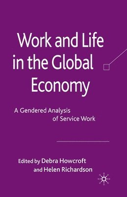 D. Howcroft, H. Richardson - Work and Life in the Global Economy, Häftad