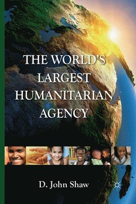 D. Shaw - World's Largest Humanitarian Agency, Häftad