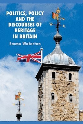 Politics, Policy and the Discourses of Heritage in Britain 1