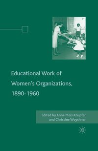 bokomslag The Educational Work of Womens Organizations, 18901960